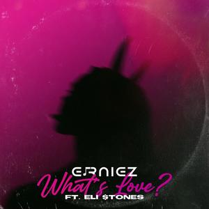 What's Love? (feat. Eli $tones)