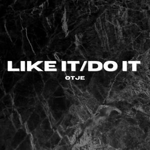 LIKE IT/DO IT
