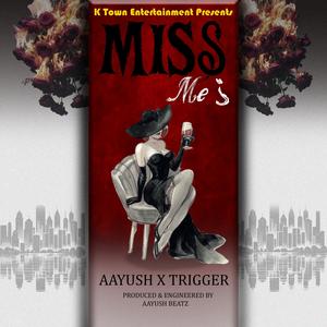 MISS ME ¿ (feat. Aayush Beatz & TRIGGER MUSIC)