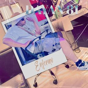 Enfermo (feat. Dayan 81) (Explicit)