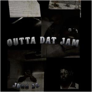 Outta Dat Jam (Explicit)