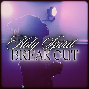 Holy Spirit Break Out