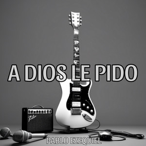 A Dios Le Pido