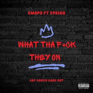 what tha f#ck they on (feat. 59riko) [Explicit]