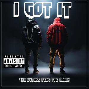 I Got it (feat. Tha Vyrass & The monk)