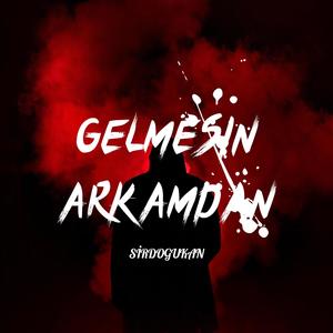 Gelmesin Arkamdan (Explicit)