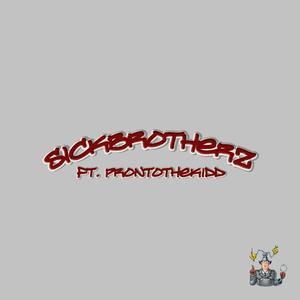 sickbrotherz (feat. ProntoTheKidd) (Explicit)