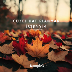 Güzel Hatırlanmak İsterdim
