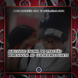 AGRESSIVO ENCIMA DO PAREDÃO - HOMENAGEM AO GUILHERME DUARTE (Explicit)