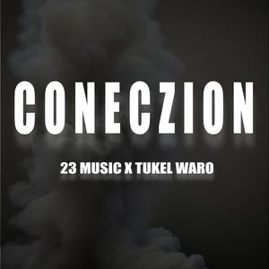 CONECZION (feat. 23 Music) [Explicit]