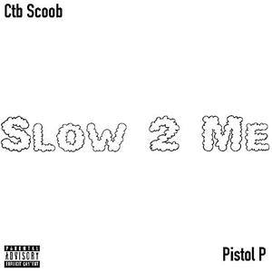 Slow 2 Me (feat. Pistol P) [Explicit]