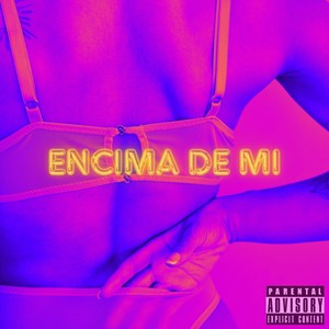 Encima de Mi (Explicit)