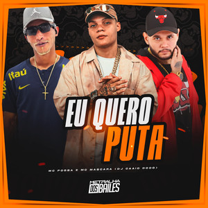 Eu Quero Puta (Explicit)