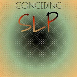 Conceding Slp