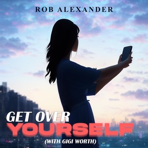 Get Over Yourself (feat. Gigi Worth)