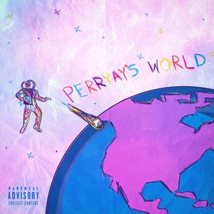 PERRYAY'S WORLD (Explicit)