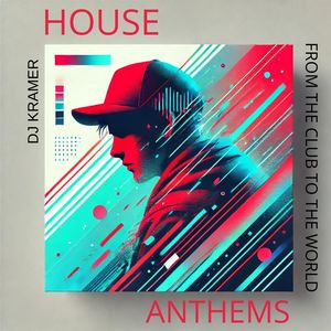 House Anthems (From the Club to the World)