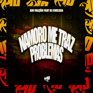 Namoro Me Traz Problemas (Explicit)