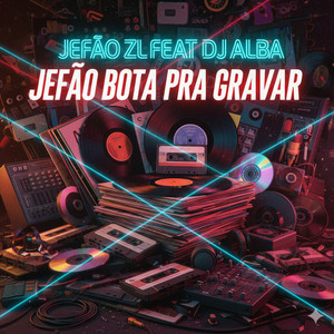 JEFÃO BOTA PRA GRAVAR (Explicit)