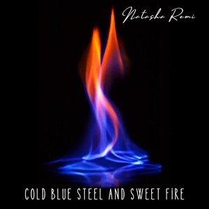 Cold Blue Steel and Sweet Fire