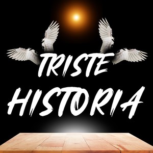 TRISTE HISTORIA (Explicit)