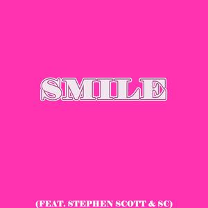 Smile (feat. Stephen Scott & SC) (Explicit)