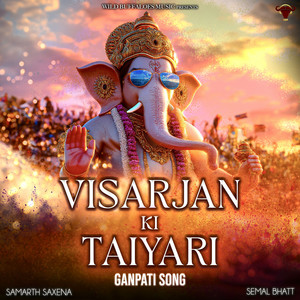 Ganpati Song (Visarjan Ki Taiyari)