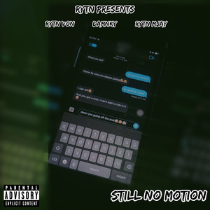 STILL NO MOTION (Explicit)