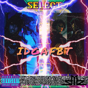 IDGAFBT (feat. Nick Achilles, DeLaNoche, PREZXDENT & Joel) [Explicit]