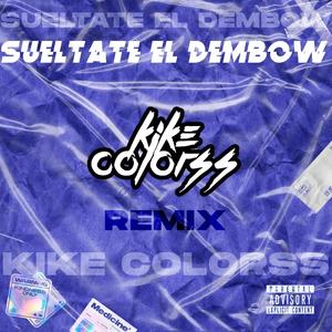 Sueltate el Dembow (feat. Kike Colorss)