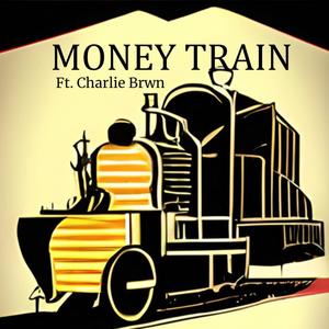 MONEY TRAIN (feat. Charlie Brwn) [Explicit]