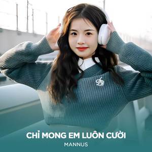 Chỉ Mong Em Luôn Cười (Mannus Remix|Explicit)
