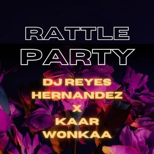 RATTLE PARTY (feat. DJ REYES HERNANDEZ) [PVT PARTY]