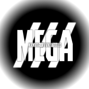Mega (Explicit)