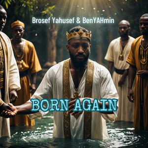 BORN AGAIN (feat. BenYAHmin)