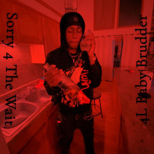 Sorry 4 The Wait (Explicit)