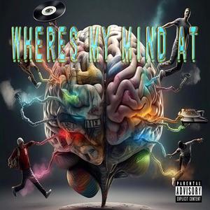 Where's My Mind At (feat. Benny Levels & Jpeg The Jenius) (Explicit)