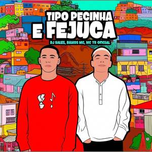 Tipo Pecinha e Fejuca (Explicit)