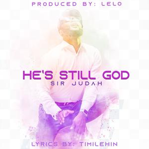 HE S STILL GOD (Explicit)