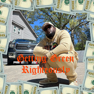 Getting Green Righteously (Explicit)