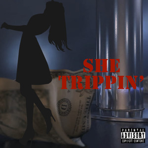 SHE TRIPPIN' (Explicit)