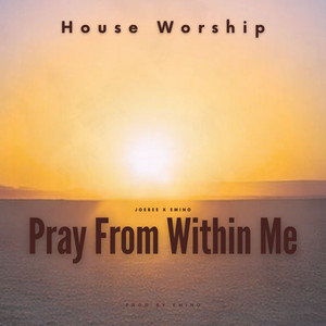 Pray from Within Me (House Worship)