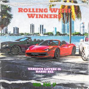 Rolling With Winners (feat. Rarri Rel & King EF) [Explicit]