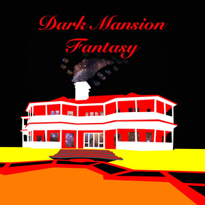 Dark Mansion Fantasy(with Ethan Moll)