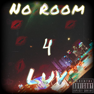 No Room 4 Luv (Explicit)
