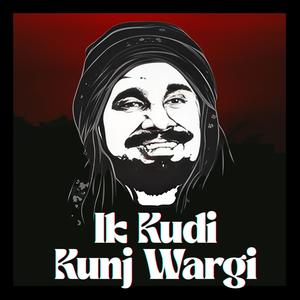 Ik Kudi Kunj Wargi