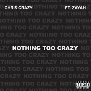 NOTHING TOO CRAZY (feat. Zayah) [Explicit]