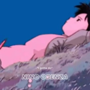 Nino Obenza - I gotta do