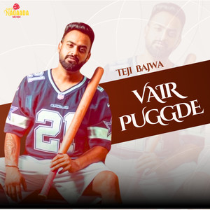Teji Bajwa - Vair Puggde