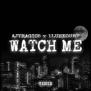 Watch Me (feat. 1luhkourt) (Explicit)